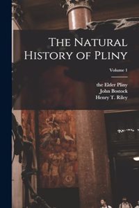 The Natural History of Pliny; Volume 1