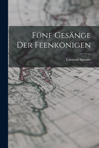 Fünf Gesänge Der Feenkönigen