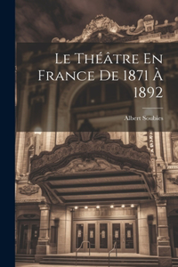 Théâtre En France De 1871 À 1892