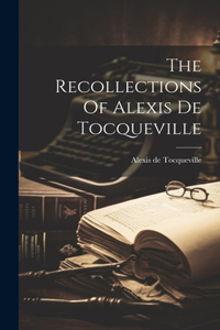 Recollections Of Alexis De Tocqueville