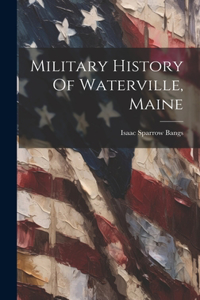 Military History Of Waterville, Maine