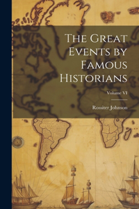 Great Events by Famous Historians; Volume VI