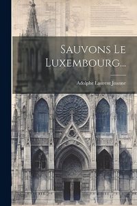 Sauvons Le Luxembourg...