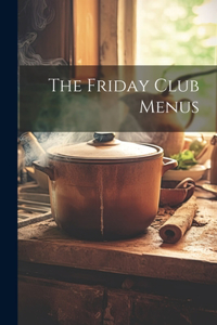 The Friday Club Menus
