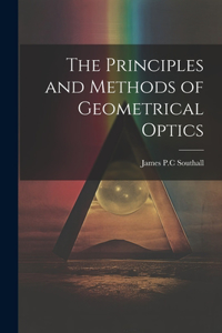 Principles and Methods of Geometrical Optics