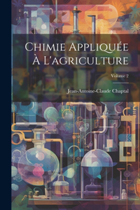 Chimie Appliquée À L'agriculture; Volume 2
