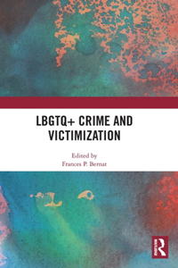 Lbgtq+ Crime and Victimization