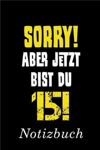 Sorry Aber Jetzt Bist Du 15 Notizbuch