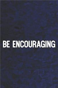 Be Encouraging