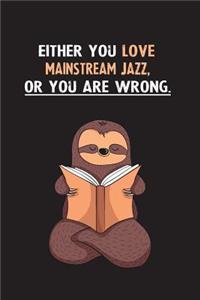 Either You Love Mainstream Jazz, Or You Are Wrong.