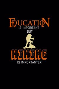 Education is Important but Hiking is Importanter