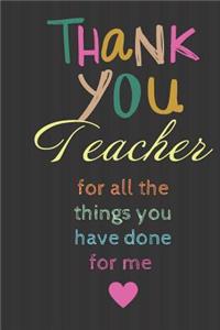 Thank You Teacher for all the things you have done for me