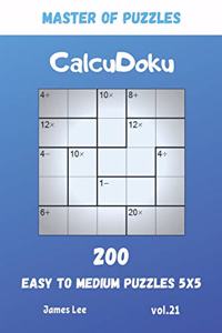 Master of Puzzles - CalcuDoku 200 Easy to Medium Puzzles 5x5 vol.21