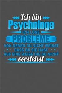 Ich bin Psychologe Ich löse Probleme von denen du nicht weisst dass du sie hast auf eine Weise die du nicht verstehst