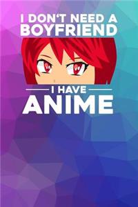 I don't need a Boyfriend I have Anime