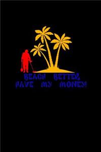 Beach better have my money