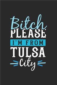 Bitch Please I'm From Tulsa City