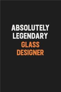 Absolutely Legendary Glass Designer