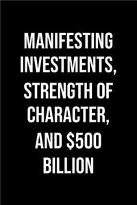 Manifesting Investments Strength Of Character And 500 Billion