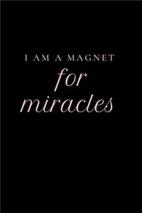 I Am A Magnet For Miracles