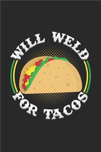 Will weld for tacos