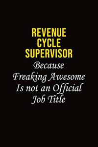 Revenue Cycle Supervisor Because Freaking Awesome Is Not An Official Job Title