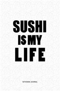 Sushi IS My Life
