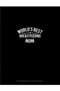 World's Best Breastfeeding Mom: Graph Paper Notebook - 0.25 Inch (1/4) Squares