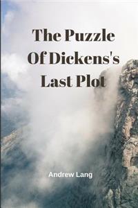 The Puzzle of Dickens's Last Plot