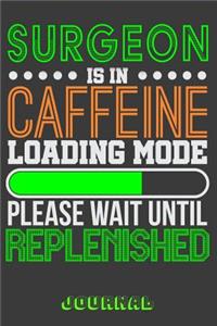 Surgeon Is in Caffeine Loading Mode Please Wait Until Replenished Journal