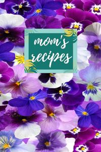 Mom's Recipes: Blank Recipe Book to Write in 100 Pages 6 X 9 Perfect Gift for Mothers, Moms, Grandmother, Mama