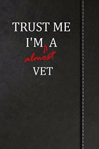 Trust Me I'm Almost a Vet: Isometric Dot Paper Journal Notebook 120 Pages 6x9