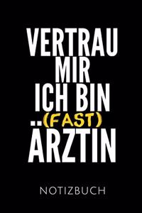 Vertrau Mir Ich Bin (Fast) Ärztin Notizbuch