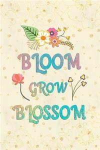 Bloom Grow Blossom