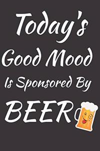 Today's Good Mood Is Sponsored By Beer