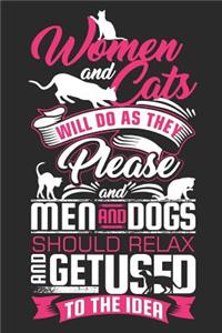 Women And Cats Will Do As They Please And Men And Dogs Should Relax And Get Used To The Idea