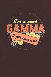 I'm A Good Gamma I Just Cuss A Lot
