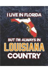 I Live in Florida But I'm Always in Louisiana Country