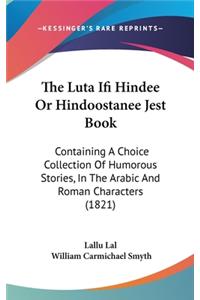 The Luta Ifi Hindee Or Hindoostanee Jest Book