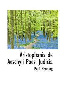 Aristophanis de Aeschyli Poesi Judicia