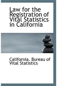 Law for the Registration of Vital Statistics in California