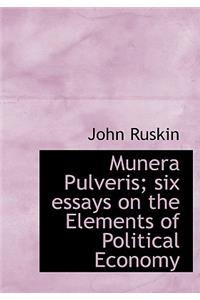 Munera Pulveris; Six Essays on the Elements of Political Economy