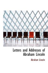 Letters and Addresses of Abraham Lincoln