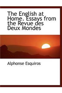 The English at Home. Essays from the Revue Des Deux Mondes