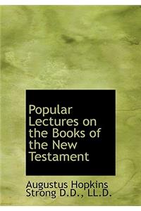 Popular Lectures on the Books of the New Testament