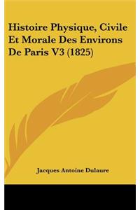 Histoire Physique, Civile Et Morale Des Environs De Paris V3 (1825)