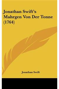 Jonathan Swift's Mahrgen Von Der Tonne (1764)