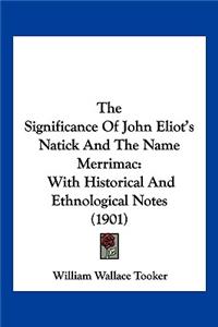 The Significance of John Eliot's Natick and the Name Merrimac