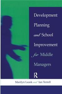 Development Planning and School Improvement for Middle Managers