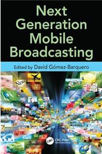 Next Generation Mobile Broadcasting